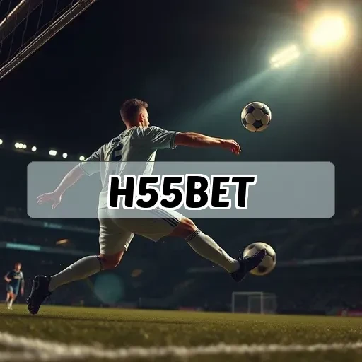 h55bet: Melhores Jogos e Recursos Imperdíveis para Apostadores